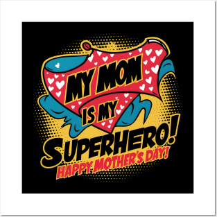 My Mom is My Superhero Happy mother's day | Mother's day | Mom lover gifts Posters and Art